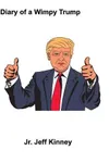 Diary of a Wimpy Trump