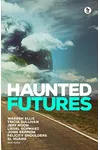 Haunted Futures: Tomorrow is Coming