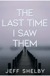 The Last Time I Saw Them
