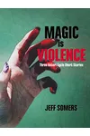 Magic is Violence: Three Ustari Cycle Short Stories