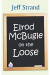 Elrod McBugle on the Loose