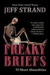 Freaky Briefs: 75 Short Absurdities