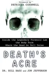 Death's Acre: Inside the Legendary Body Farm