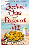 Zucchini Chips and Poisoned Lips