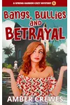 Bangs, Bullies, and Betrayal