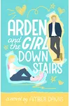 Arden and the Girl Downstairs