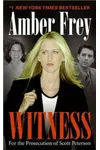 Witness: For the Prosecution of Scott Peterson