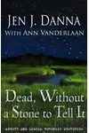 Dead, Without a Stone to Tell It