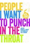 Just A Few People I Want to Punch in the Throat: Volume 3