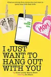 I Just Want to Hang Out With You