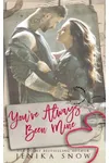 You've Always Been Mine