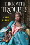 Thick with Trouble