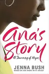Ana's Story: A Journey of Hope (As: Jenna Bush)