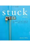 Stuck Study Guide: The Places We Get Stuck and the God Who Sets Us Free