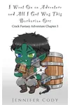 I Went on an Adventure and All I Got Was This Barbarian Orc: Crack Fantasy Adventure Chapter 3