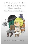 I Went on an Adventure and All I Got Was This Barbarian Orc: Crack Fantasy Adventure Chapter 5