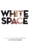 White Space: Essays on Culture, Race,Writing