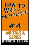 How to Write a Bestseller: Writing a Series