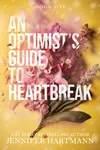 An Optimist's Guide to Heartbreak