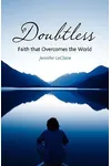 Doubtless: Faith That Overcomes the World