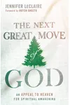 The Next Great Move of God: An Appeal to Heaven for Spiritual Awakening