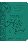 Mornings With the Holy Spirit With Journal