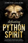Defeating Python Spirit: A Topical Highlight From The Spiritual Warrior's Guide to Defeating Water Spirits