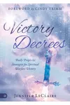 Victory Decrees: Daily Prophetic Strategies for Spiritual Warfare Victory