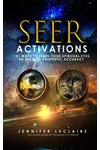 Seer Activations: 101 Ways to Train Your Spiritual Eyes to See with Prophetic Accuracy