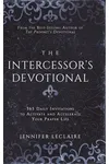 The Intercessor's Devotional: 365 Daily Invitations to Activate and Accelerate Your Prayer Life
