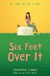 Six Feet Over It