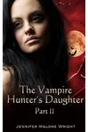 The Vampire Hunter's Daughter: Part II