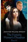 The Vampire Hunter's Daughter: Part IV