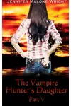 The Vampire Hunter's Daughter: Part V