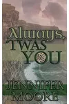 Always, 'Twas You