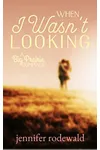 When I Wasn't Looking