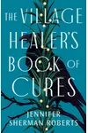The Village Healer's Book of Cures