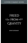 Freed from Gravity