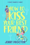How to Kiss Your Best Friend
