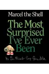 Marcel the Shell: the Most Surprised I've Ever Been