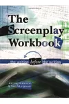 Screenplay Workbook: The Writing Before the Writing