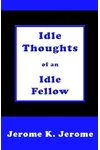 Idle Thoughts of an Idle Fellow