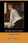 All Roads Lead to Calvary