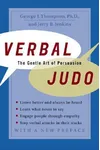 Verbal Judo: The Gentle Art of Persuasion