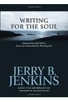 Writing for the Soul: Instruction and Advice from an Extraordinary Writing Life