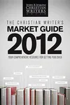 The Christian Writer's Market Guide 2012