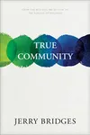 True Community: The Biblical Practice of Koinonia