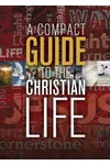 A Compact Guide to the Christian Life