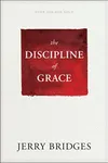 The Discipline of Grace: God's Role and Our Role in the Pursuit of Holiness