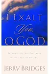 I Exalt You, O God: Encountering His Greatness in Your Private Worship